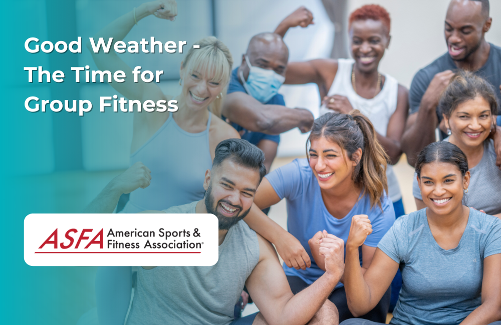 ASFA Fitness Blog: Good Weather - The Time for Group Fitness