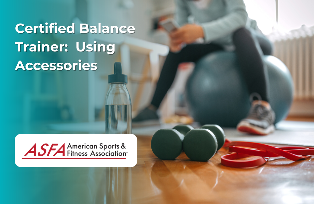 ASFA Fitness Blog: Certified Balance Trainer:  Using Accessories