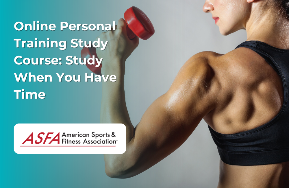 ASFA Fitness Blog: Online Personal Training Study Course: Study When You Have Time