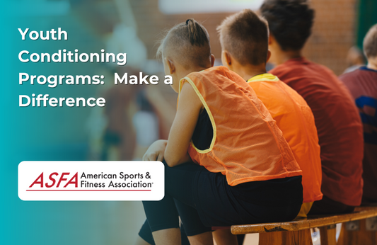 ASFA Fitness Blog: Youth Conditioning Programs:  Make a Difference