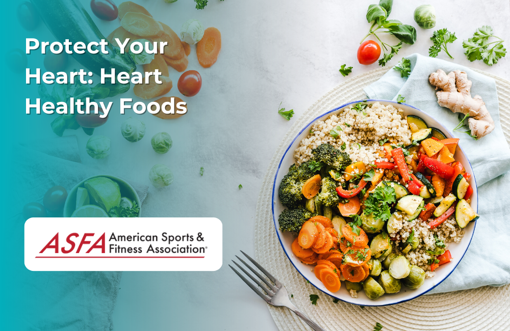 ASFA Fitness Blog: Protect Your Heart: Heart Healthy Foods