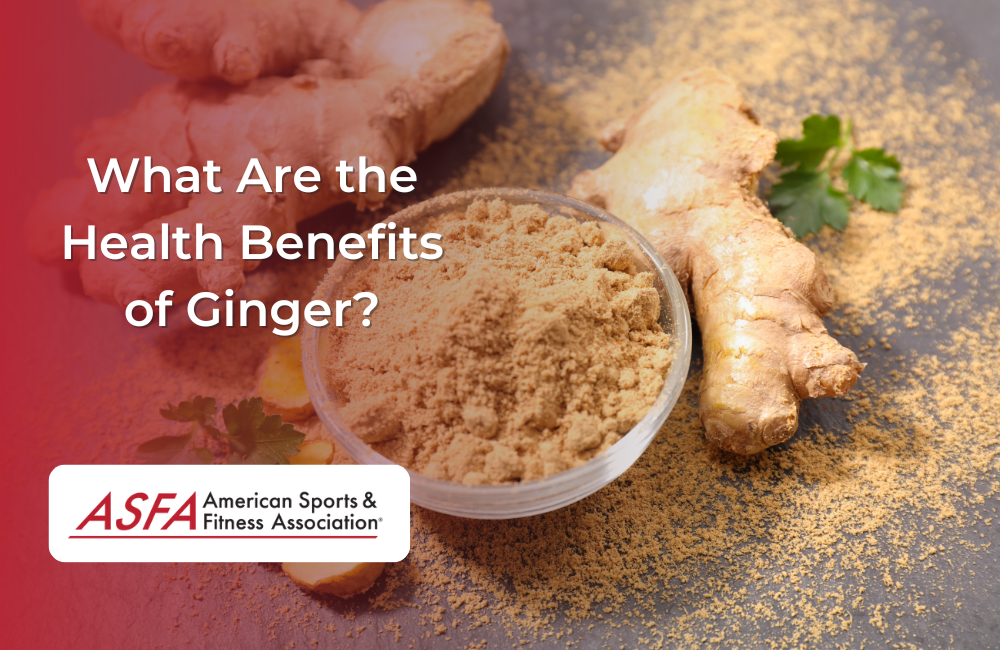What Are the Health Benefits of Ginger?