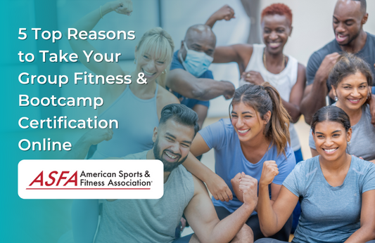 5 Top Reasons to Take Your Group Fitness & Bootcamp Certification Online