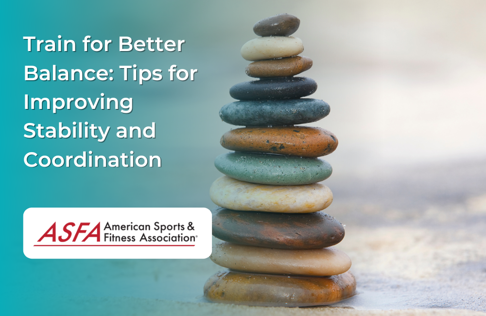Train for Better Balance: Tips for Improving Stability and Coordination
