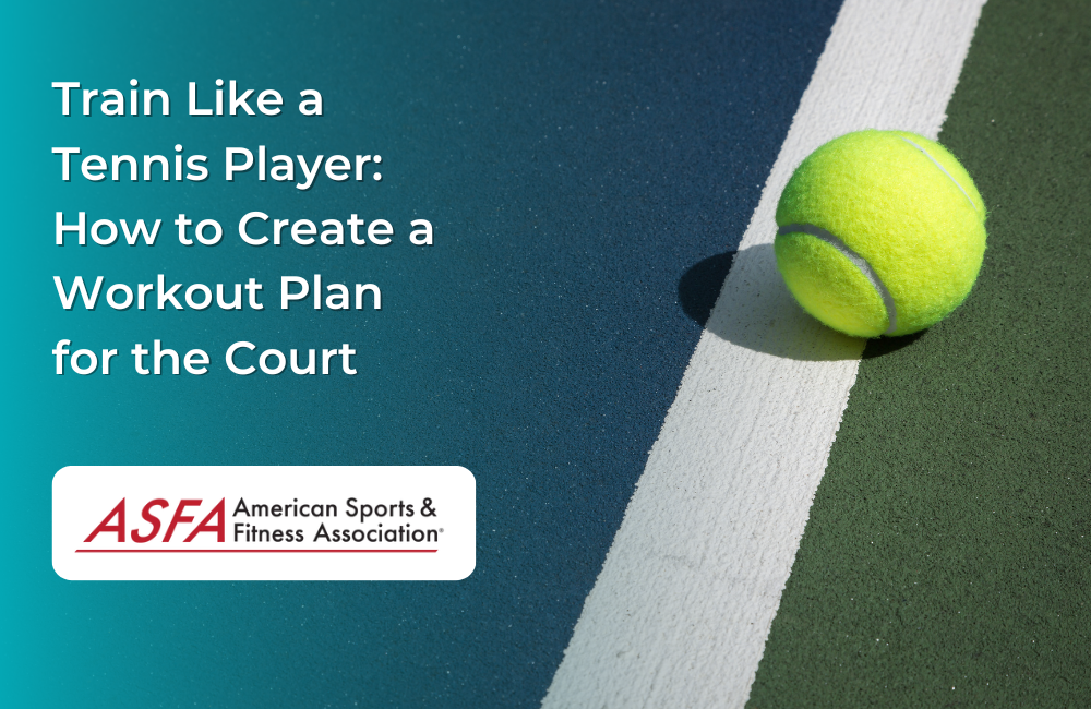 Train Like a Tennis Player: How to Create a Workout Plan for the Court