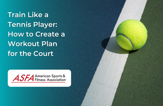 Train Like a Tennis Player: How to Create a Workout Plan for the Court
