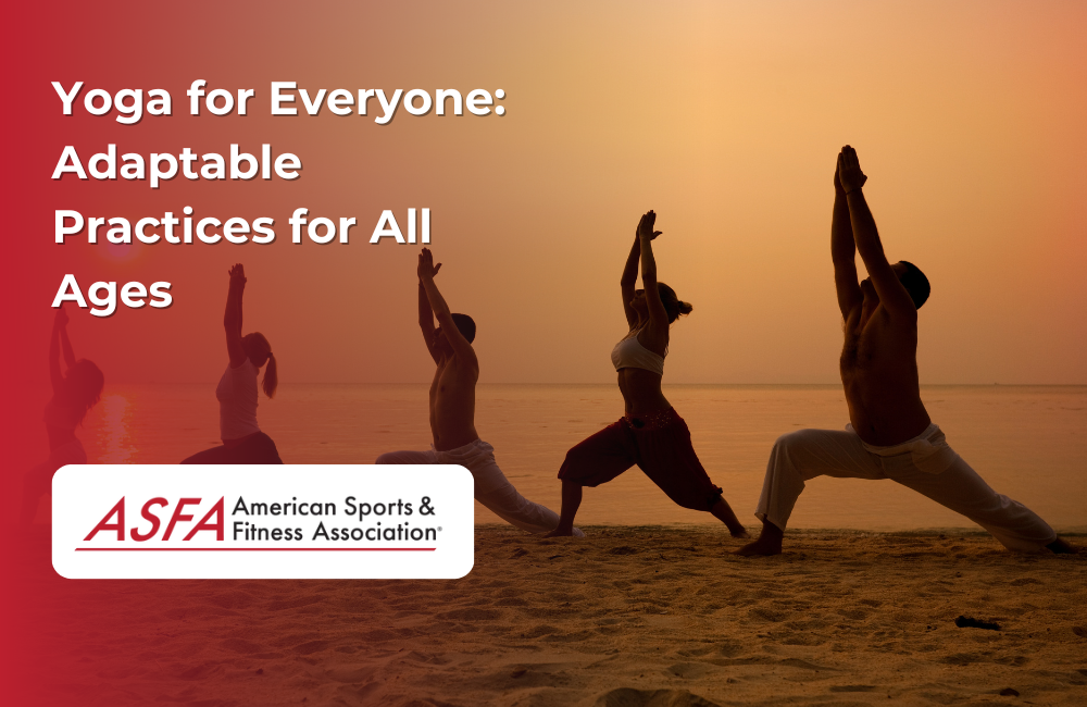 Yoga for Everyone: Adaptable Practices for All Ages