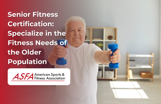 ASFA Fitness Blog: Senior Fitness Certification: Specialize in the Fitness Needs of the Older Population