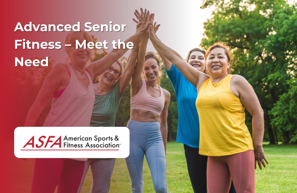 ASFA Fitness Blog: Advanced Senior Fitness – Meet the Need