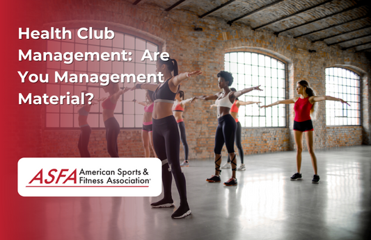 ASFA Fitness Blog: Health Club Management:  Are You Management Material?