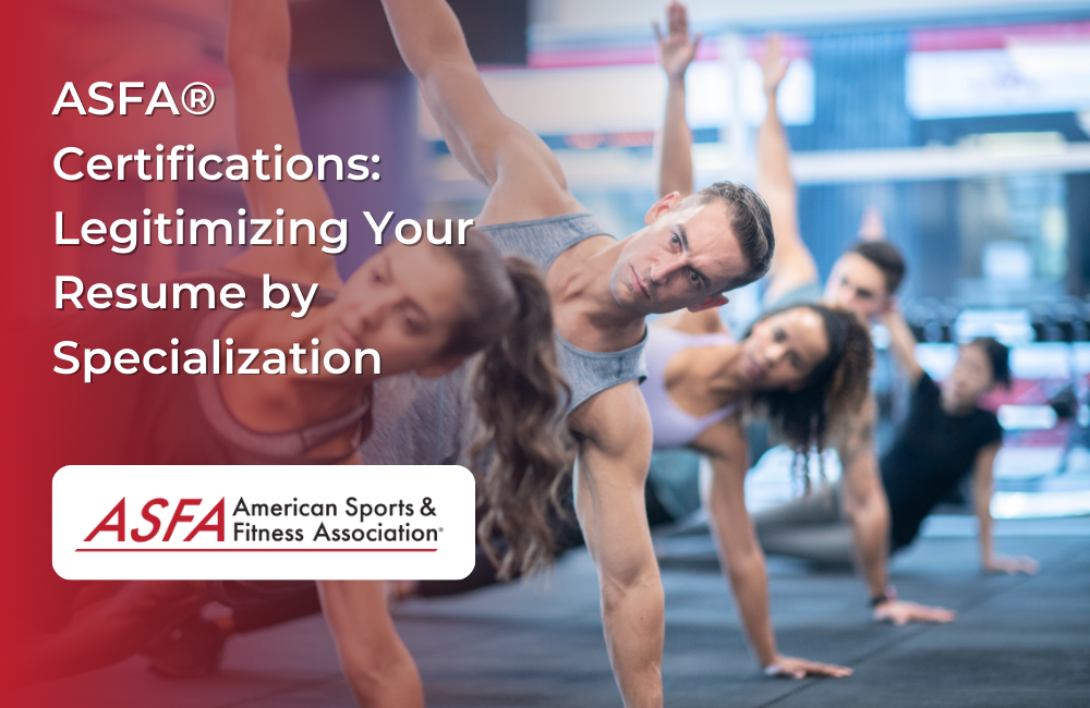 ASFA Fitness Blog: ASFA® Certifications: Legitimizing Your Resume by Specialization