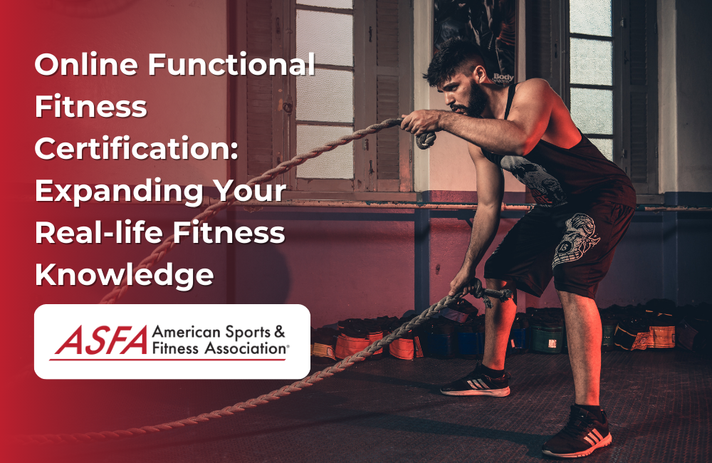ASFA Fitness Blog: Online Functional Fitness Certification: Expanding Your Real-life Fitness Knowledge
