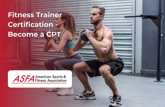 ASFA Fitness Blog: Fitness Trainer Certification - Become a CPT