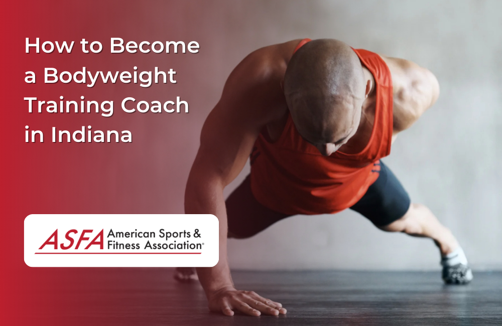 How to Become a Bodyweight Training Coach in Indiana How to Become a Bodyweight Training Coach in Indiana