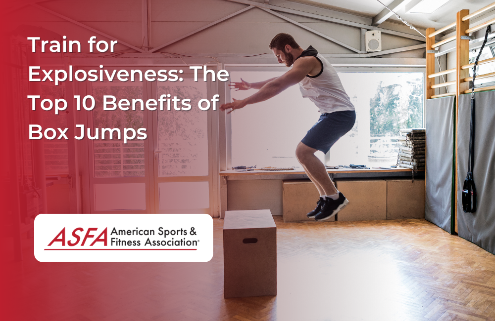 Train for Explosiveness: The Top 10 Benefits of Box Jumps