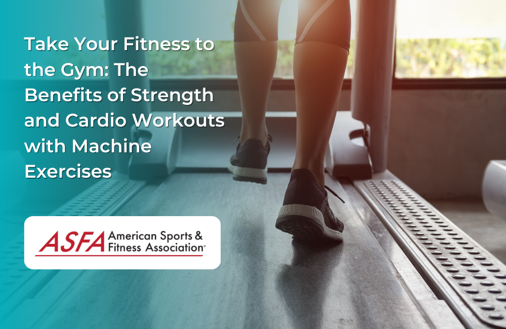 Take Your Fitness to the Gym: The Benefits of Strength and Cardio Workouts with Machine Exercises