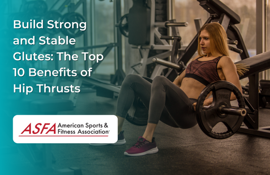 Build Strong and Stable Glutes: The Top 10 Benefits of Hip Thrusts