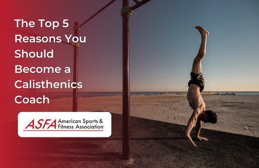 The Top 5 Reasons You Should Become a Calisthenics Coach