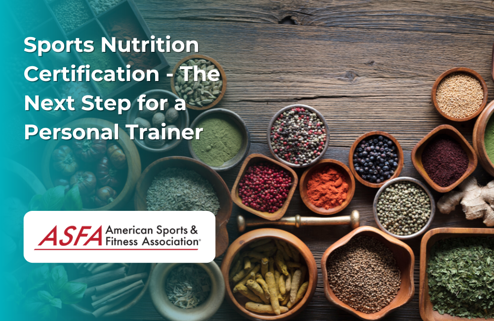 ASFA Fitness Blog: Sports Nutrition Certification - The Next Step for a Personal Trainer