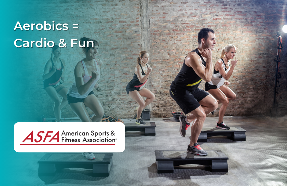 ASFA Fitness Blog: Aerobics = Cardio & Fun