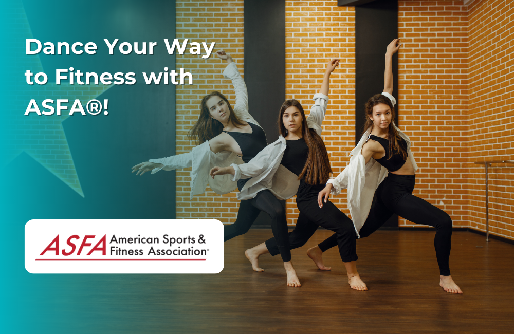 ASFA Fitness Blog: Dance Your Way to Fitness with ASFA®!