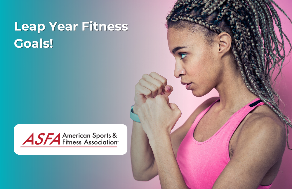 ASFA Fitness Blog: Leap Year Fitness Goals!