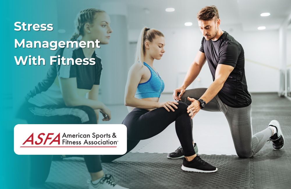 ASFA Fitness Blog: Stress Management With Fitness