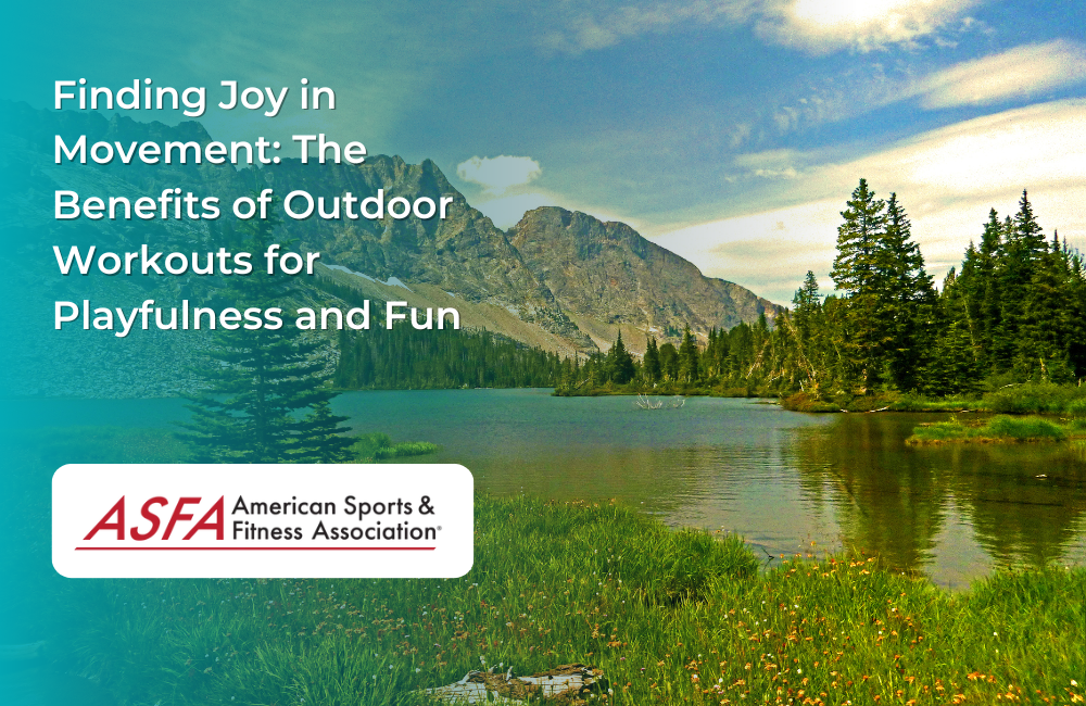 Finding Joy in Movement: The Benefits of Outdoor Workouts for Playfulness and Fun