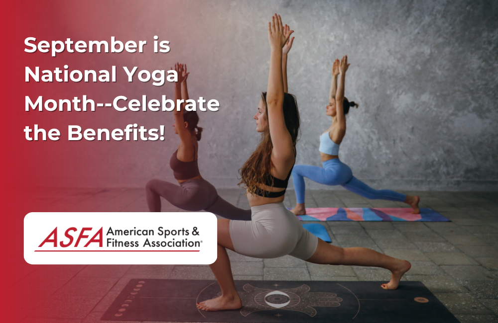 ASFA Fitness Blog: September is National Yoga Month--Celebrate the Benefits!