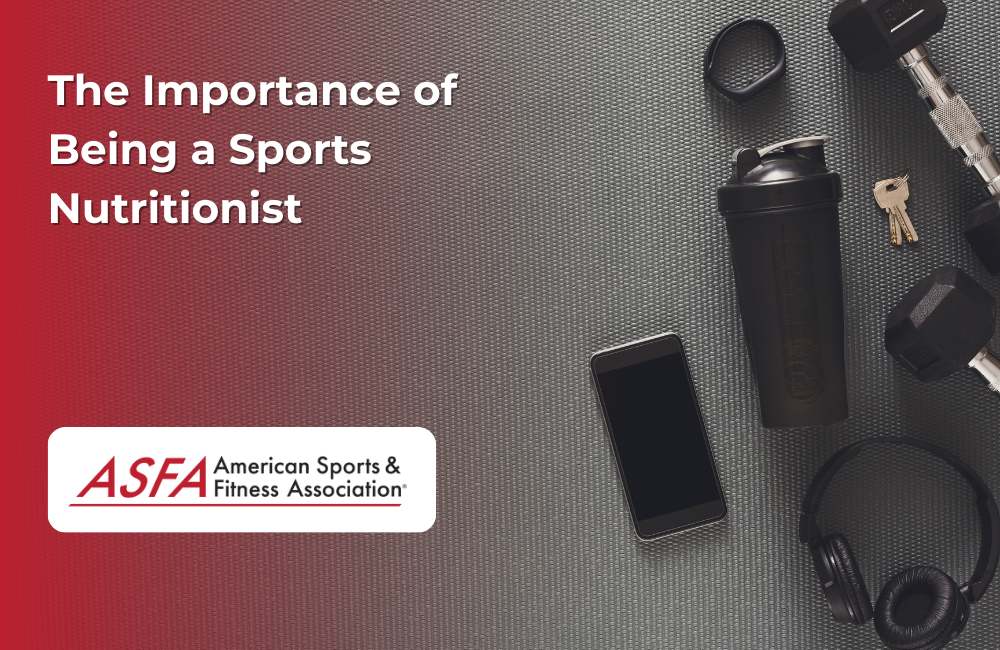 ASFA Fitness Blog: The Importance of Being a Sports Nutritionist