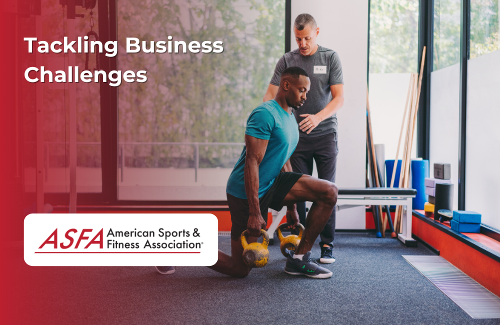 ASFA Fitness Blog: Tackling Business Challenges