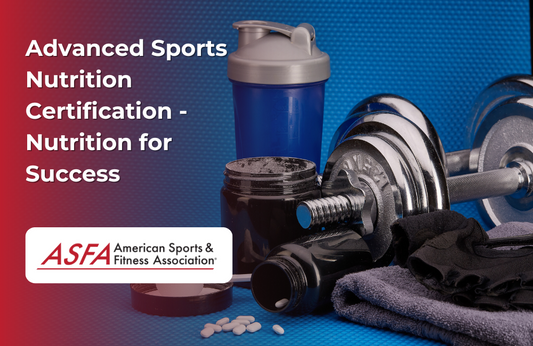 ASFA Fitness Blog: Advanced Sports Nutrition Certification - Nutrition for Success