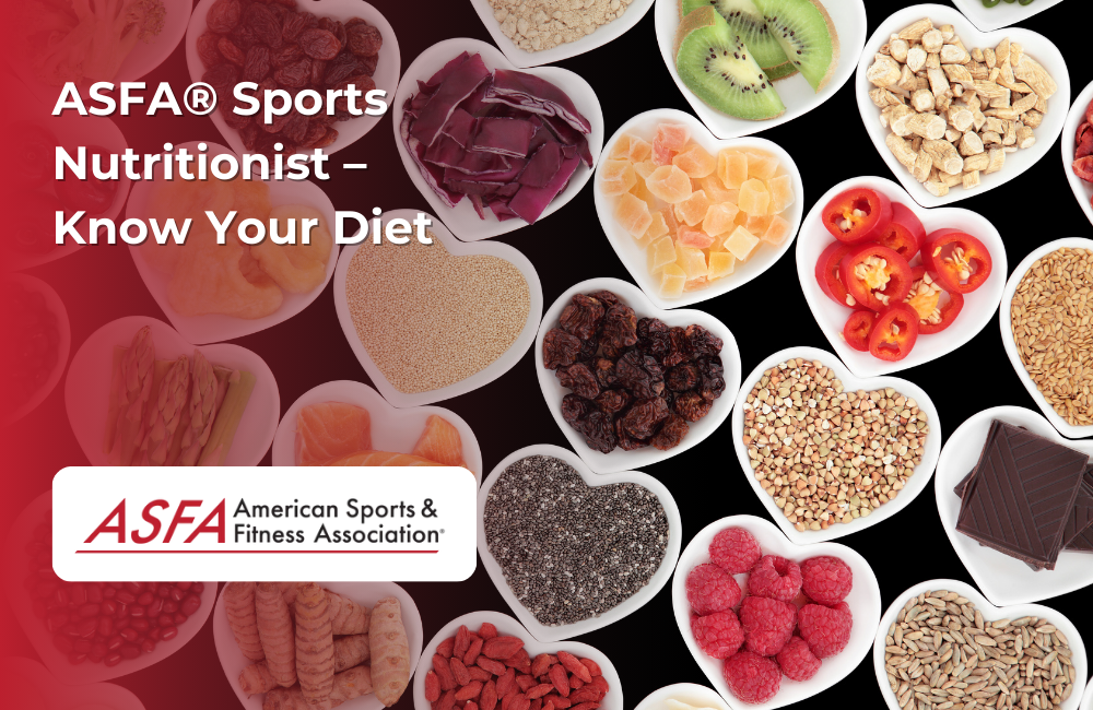 ASFA Fitness Blog: ASFA® Sports Nutritionist – Know Your Diet