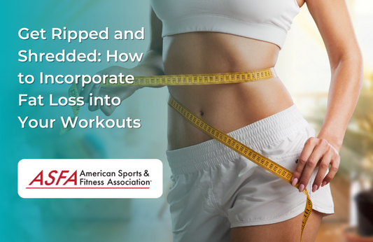 Get Ripped and Shredded: How to Incorporate Fat Loss into Your Workouts