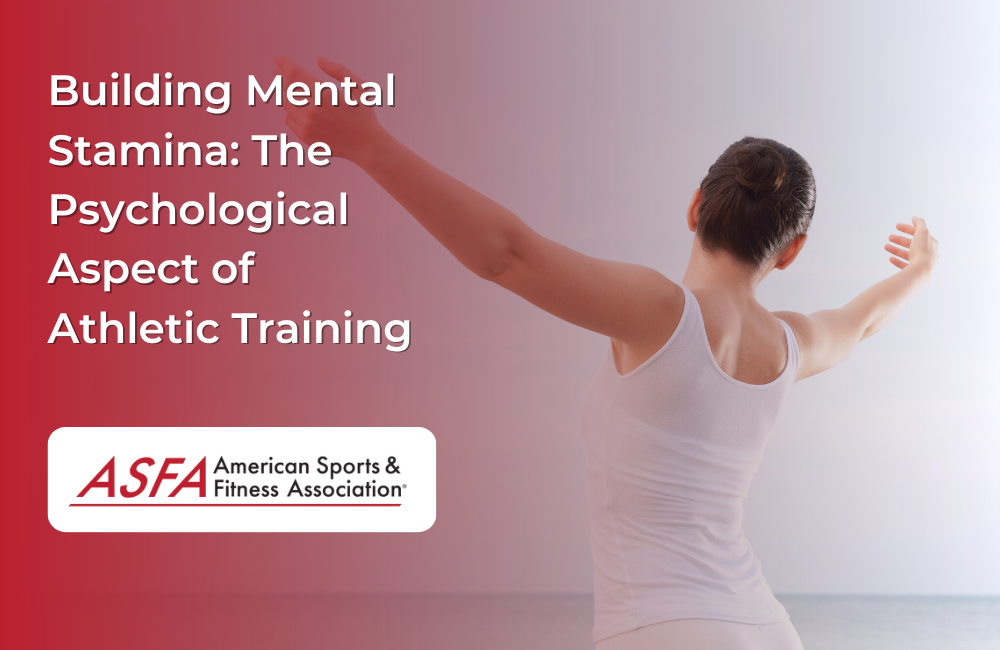 Building Mental Stamina: The Psychological Aspect of Athletic Training