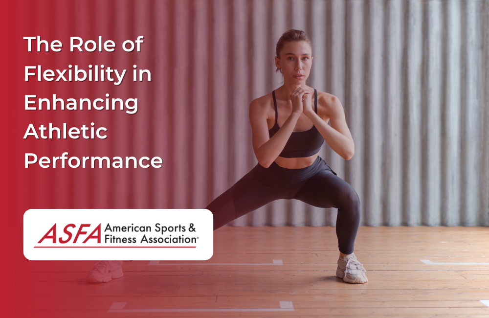 The Role of Flexibility in Enhancing Athletic Performance