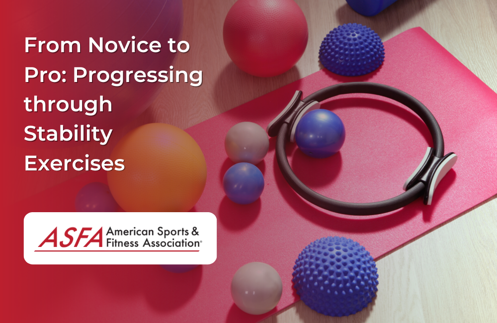 From Novice to Pro: Progressing through Stability Exercises