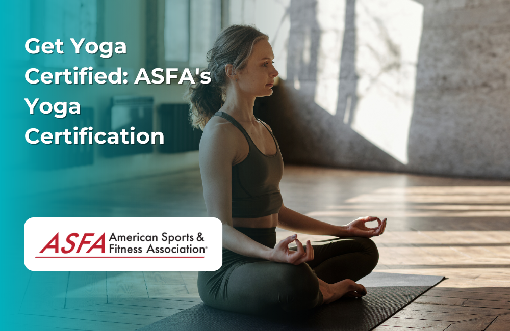 ASFA Fitness Blog: Get Yoga Certified: ASFA's Yoga Certification