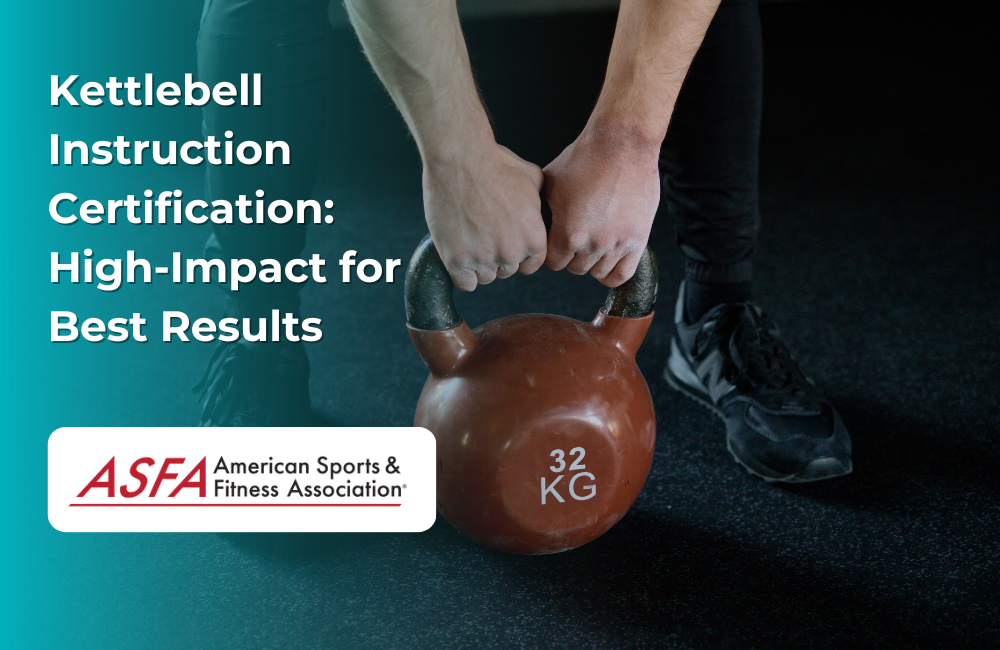 ASFA Fitness Blog: Kettlebell Instruction Certification: High-Impact for Best Results
