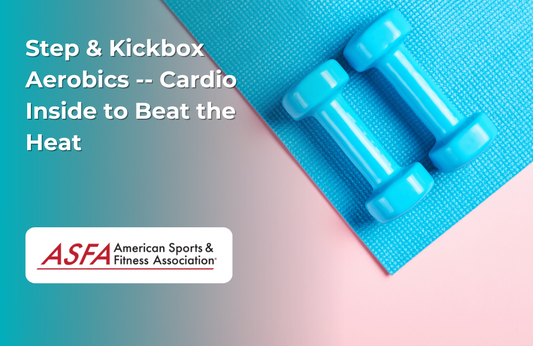 ASFA Fitness Blog: Step & Kickbox Aerobics -- Cardio Inside to Beat the Heat