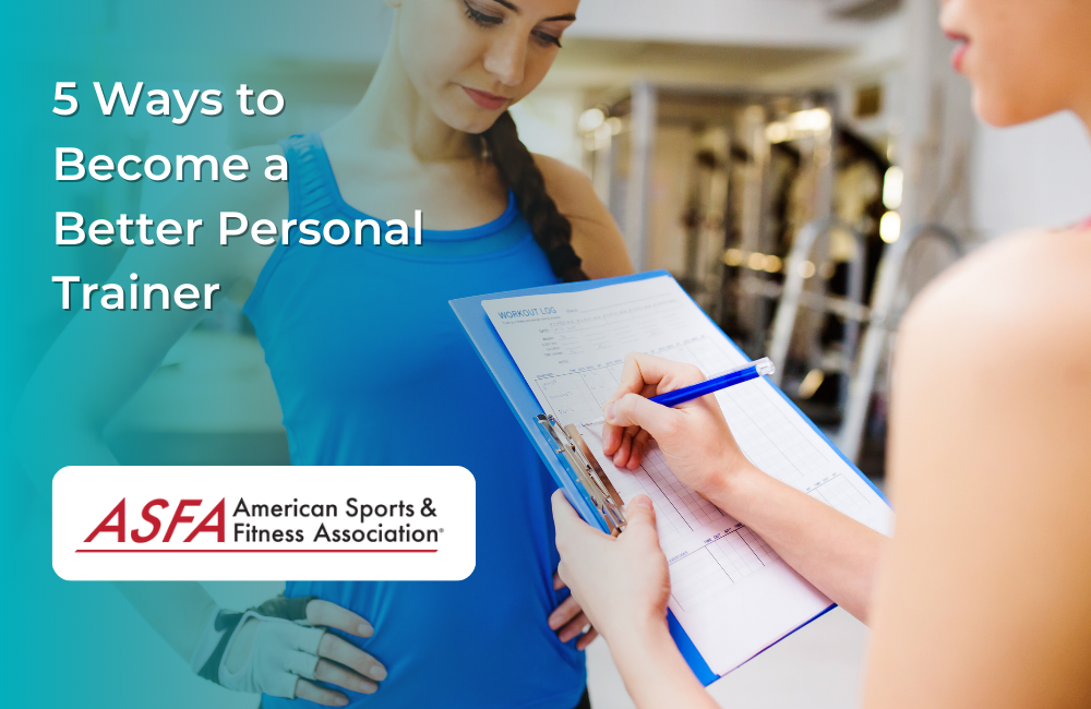 ASFA Fitness Blog: 5 Ways to Become a Better Personal Trainer