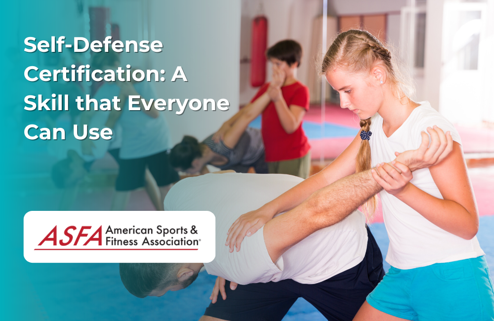 ASFA Fitness Blog: Self-Defense Certification: A Skill that Everyone Can Use