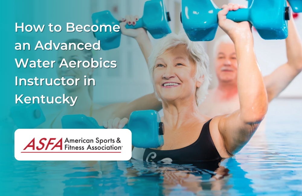 How to Become an Advanced Water Aerobics Instructor in Kentucky