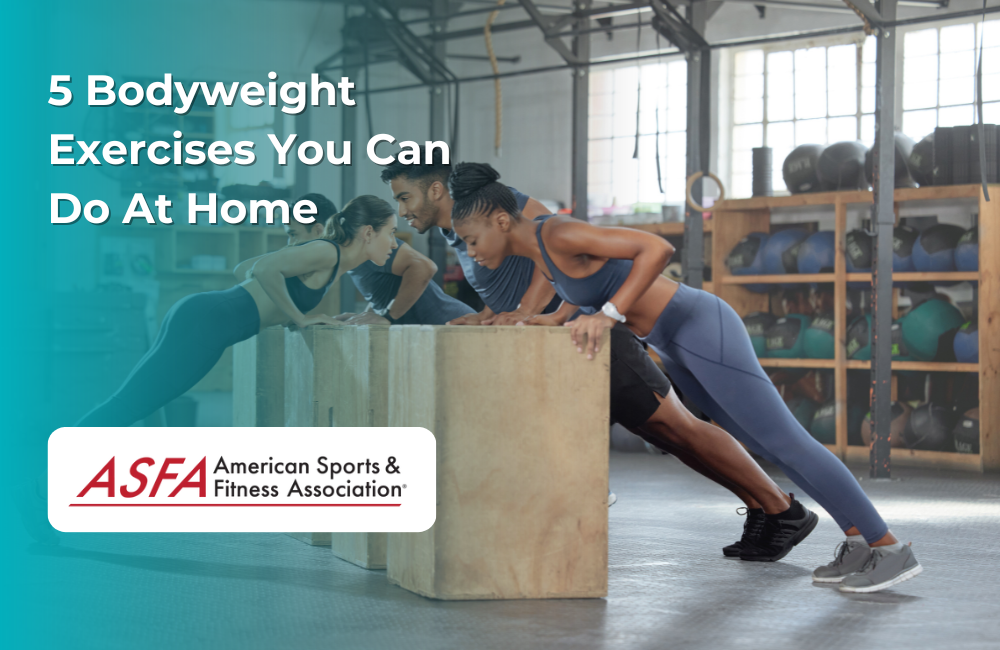 ASFA Fitness Blog: 5 Bodyweight Exercises You Can Do At Home