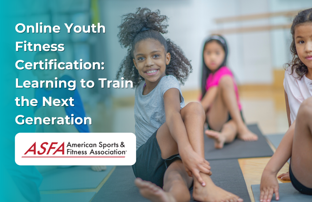 ASFA Fitness Blog: Online Youth Fitness Certification: Learning to Train the Next Generation