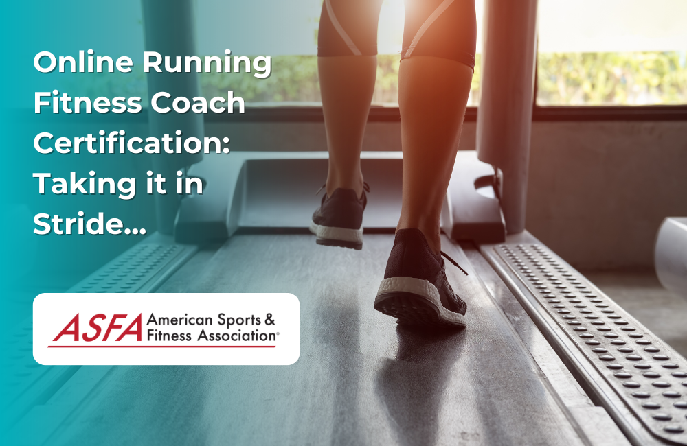 ASFA Fitness Blog: Online Running Fitness Coach Certification: Taking it in Stride...