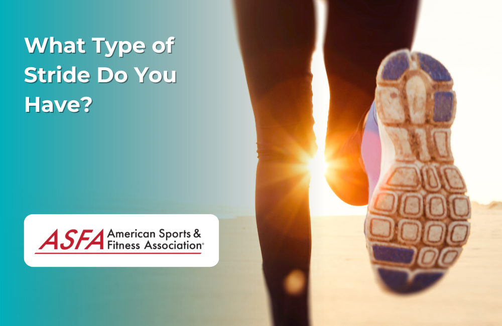 ASFA Fitness Blog: What Type of Stride Do You Have?