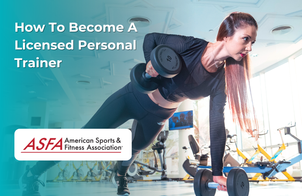 ASFA Fitness Blog: How To Become A Licensed Personal Trainer