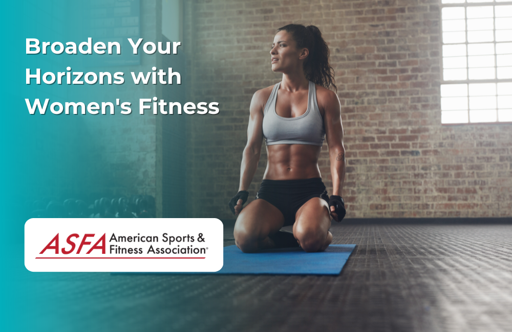 ASFA Fitness Blog: Broaden Your Horizons with Women's Fitness