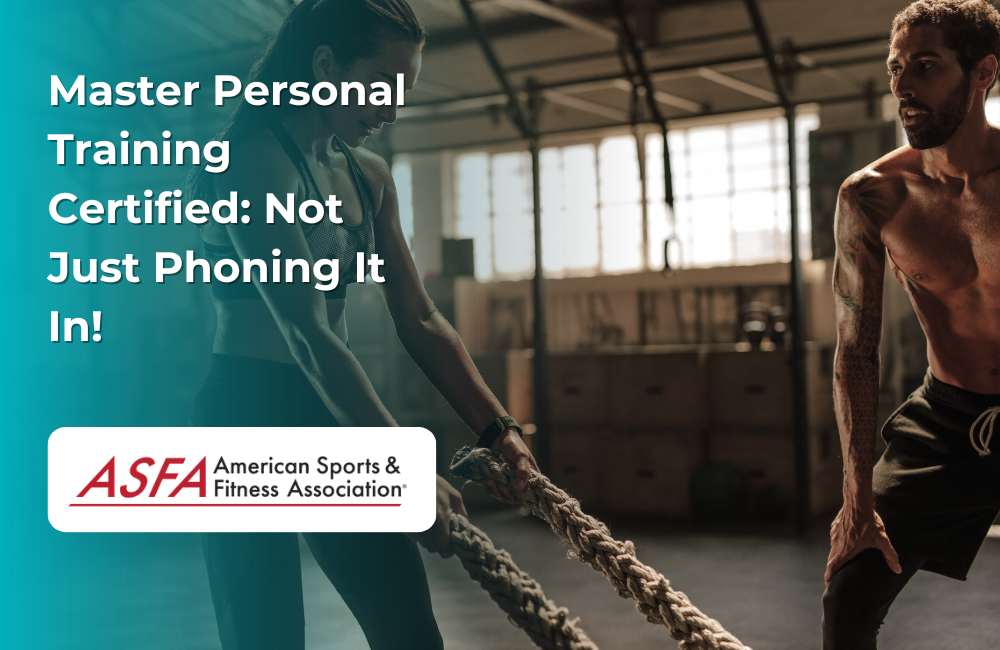 ASFA Fitness Blog: Master Personal Training Certified: Not Just Phoning It In!